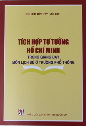 Tích hợp tư tưởng Hồ Chí Minh trong giảng dạy môn lịch sử ở trường phổ thông