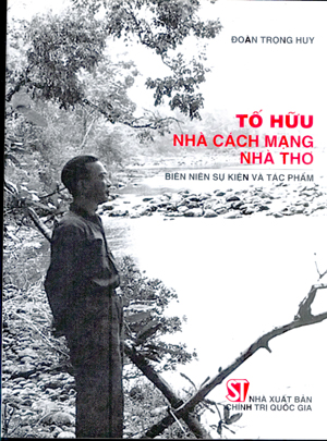 Tố Hữu – Nhà cách mạng, nhà thơ: Biên niên sự kiện và tác phẩm