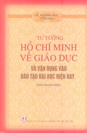 Tư tưởng Hồ Chí Minh về giáo dục và vận dụng vào đào tạo đại học hiện nay