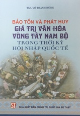 Bảo tồn và phát huy giá trị văn hóa vùng Tây Nam Bộ trong thời kỳ hội nhập quốc tế