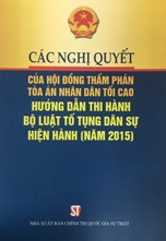 Các Nghị quyết của Hội đồng thẩm phán Tòa án nhân dân tối cao hướng dẫn thi hành Bộ luật tố tụng dân sự hiện hành (năm 2015)