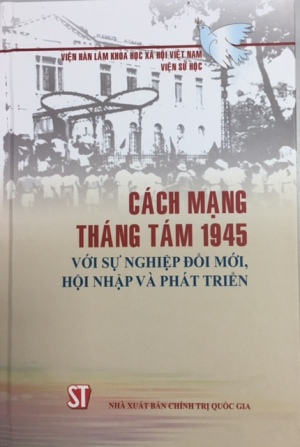 Cách mạng Tháng Tám 1945 với sự nghiệp đổi mới, hội nhập và phát triển