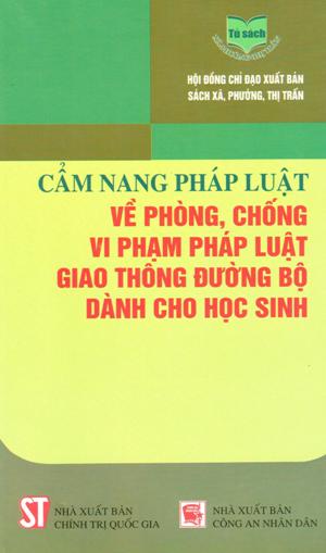 Cẩm nang pháp luật về phòng, chống vi phạm pháp luật giao thông đường bộ dành cho học sinh