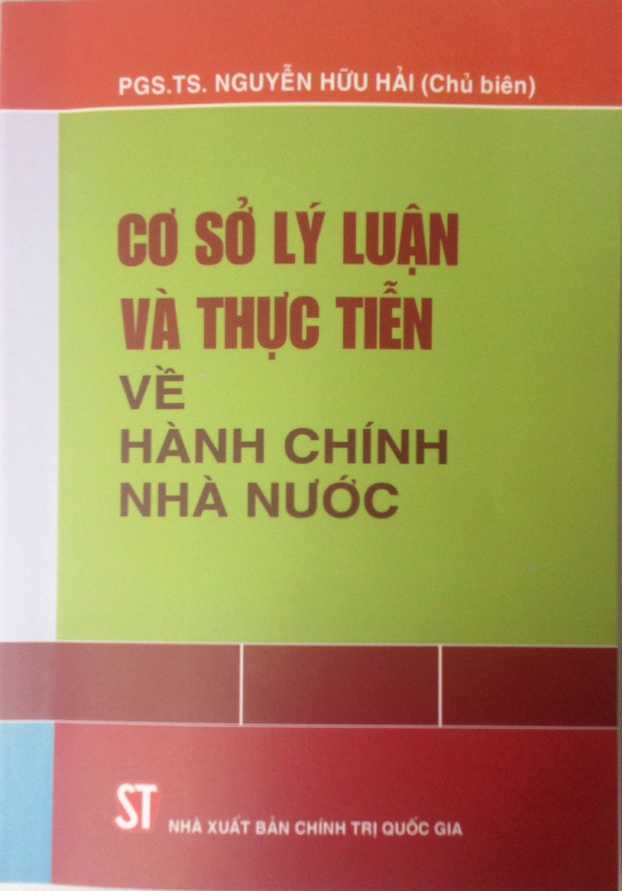 Cơ sở lý luận và thực tiễn về hành chính nhà nước (Sách chuyên khảo)