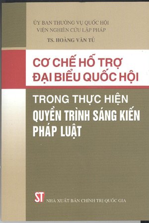 Cơ chế hỗ trợ đại biểu Quốc hội trong thực hiện quyền trình sáng kiến pháp luật