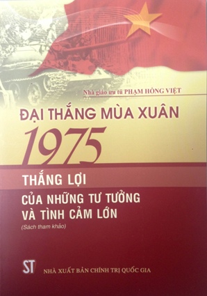 Đại thắng mùa Xuân 1975 - Thắng lợi của những tư tưởng và tình cảm lớn (Sách tham khảo)