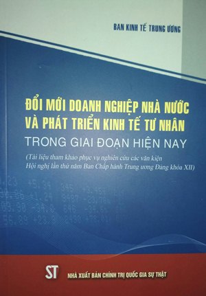 Đổi mới doanh nghiệp nhà nước và phát triển kinh tế tư nhân trong giai đoạn hiện nay