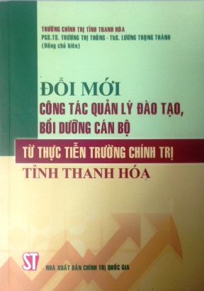 Đổi mới công tác quản lý đào tạo, bồi dưỡng cán bộ - từ thực tiễn trường chính trị tỉnh Thanh Hóa