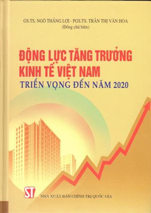 Động lực tăng trưởng kinh tế Việt Nam triển vọng đến năm 2020