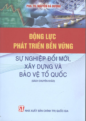 Động lực phát triển bền vững sự nghiệp đổi mới, xây dựng và bảo vệ Tổ quốc