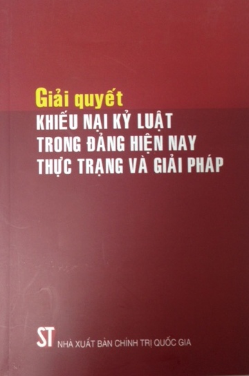 Giải quyết khiếu nại kỷ luật trong Đảng hiện nay. Thực trạng và giải pháp