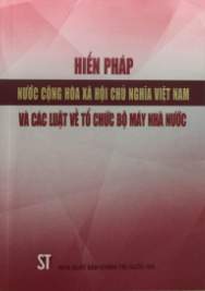 Hiến pháp nước Cộng hòa xã hội chủ nghĩa Việt Nam và các luật về tổ chức bộ máy Nhà nước