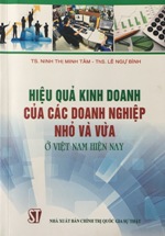 Hiệu quả kinh doanh của các doanh nghiệp nhở và vừa ở Việt Nam hiện nay