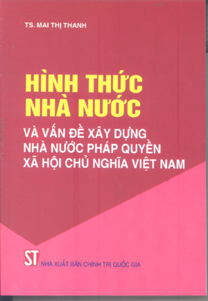 Hình thức nhà nước và vấn đề xây dựng Nhà nước pháp quyền xã hội chủ nghĩa Việt Nam
