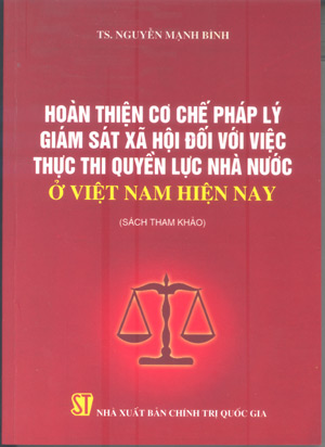 Hoàn thiện cơ chế pháp lý giám sát xã hội đối với việc thực thi quyền lực nhà nước ở Việt Nam hiện nay