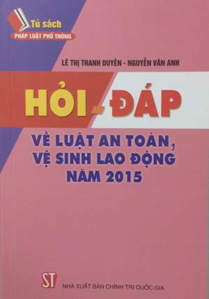 Hỏi - đáp về Luật an toàn, vệ sinh lao động năm 2015