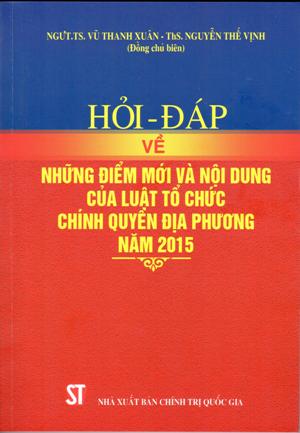 Hỏi - đáp về những điểm mới và nội dung của Luật tổ chức chính quyền địa phương năm 2015