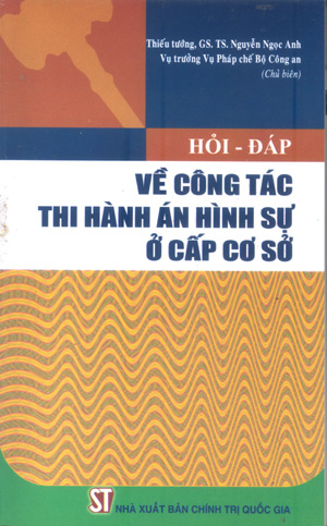 Hỏi – đáp về công tác thi hành án hình sự ở cấp cơ sở 