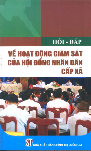 Hỏi – đáp về hoạt động giám sát của hội đồng nhân dân cấp xã