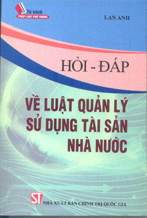 Hỏi – đáp về Luật quản lý sử dụng tài sản Nhà nước