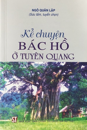 Kể chuyện Bác Hồ ở Tuyên Quang