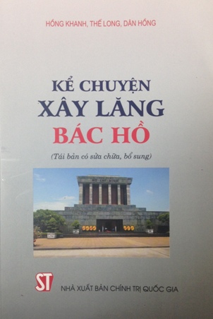 Kể chuyện xây Lăng Bác Hồ