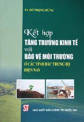 Kết hợp tăng trưởng kinh tế với bảo vệ môi trường ở các tỉnh Bắc Trung bộ hiện nay