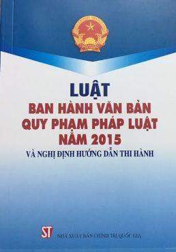 Luật ban hành văn bản quy phạm pháp luật năm 2015 và Nghị định hướng dẫn thi hành