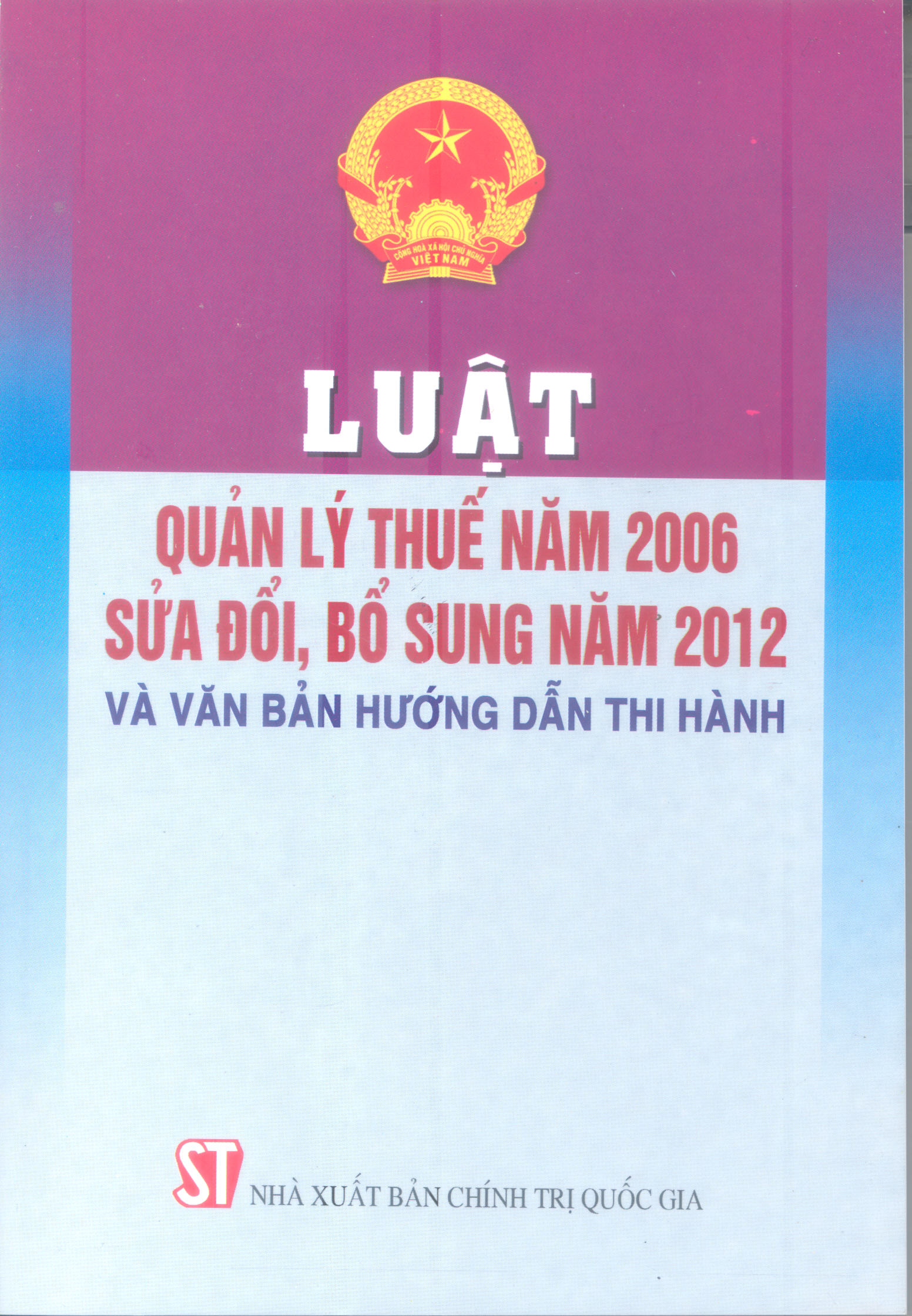 Luật quản lý thuế năm 2006 sửa đổi, bổ sung năm 2012 và văn bản hướng dẫn thi hành