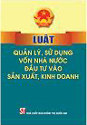 Luật quản lý, sử dụng vốn nhà nước đầu tư vào sản xuất, kinh doanh tại doanh nghiệp