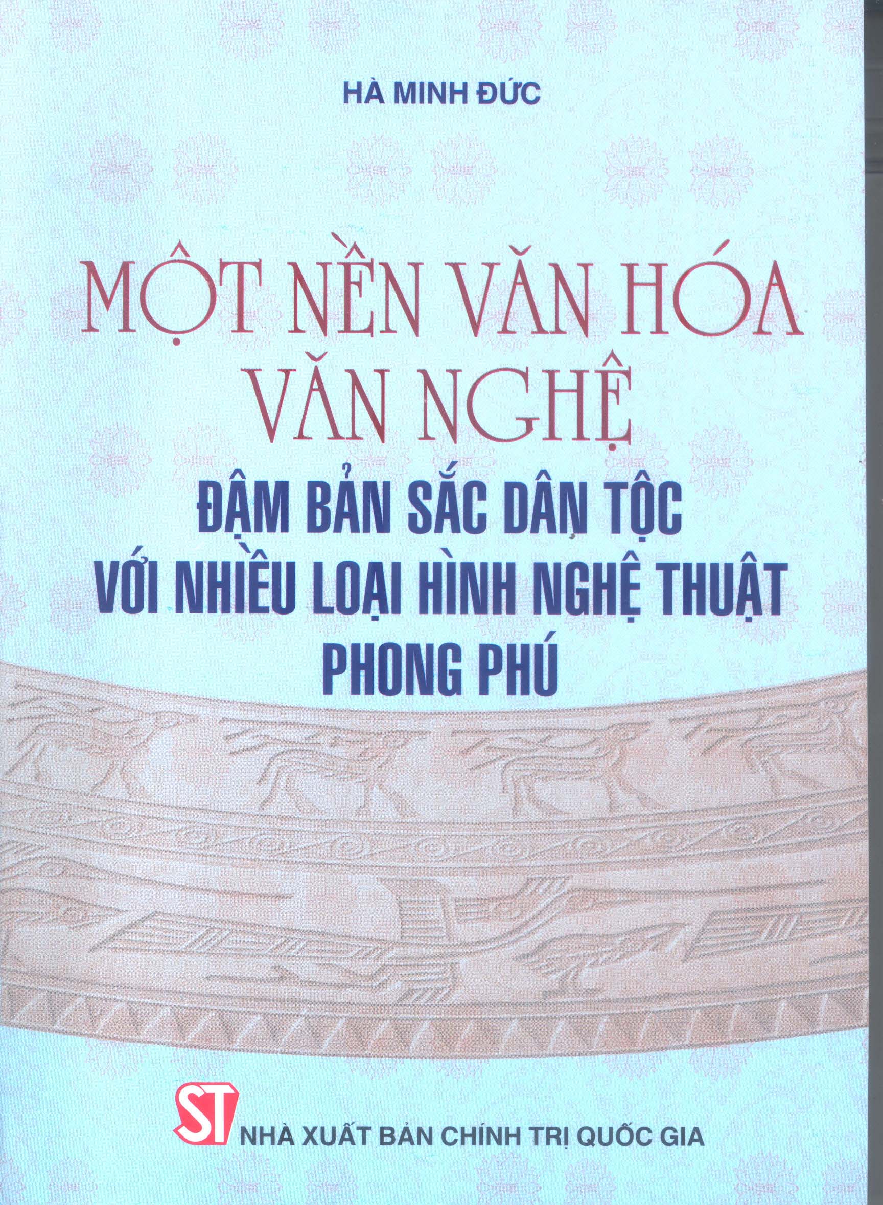 Một nền văn hóa, văn nghệ đậm bản sắc dân tộc với nhiều loại hình nghệ thuật phong phú