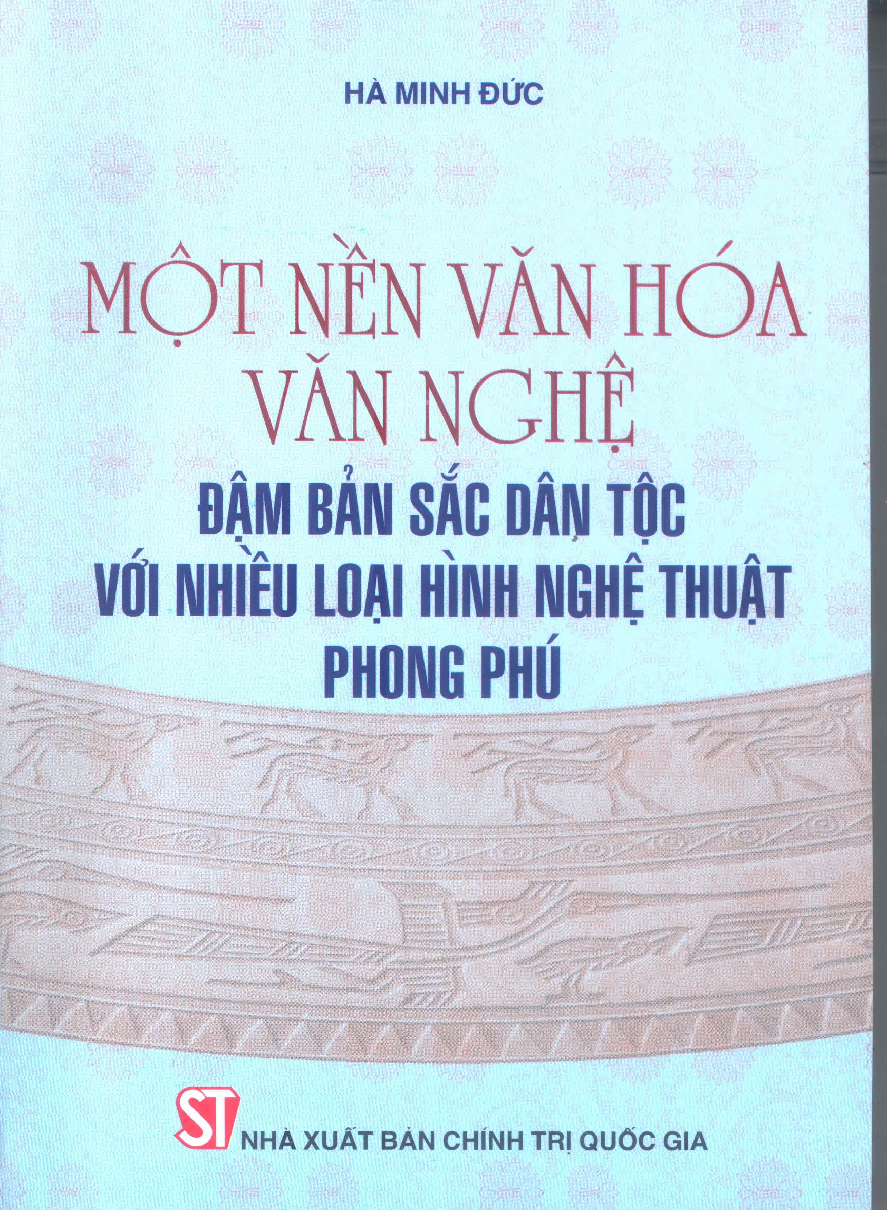 Một nền văn hóa, văn nghệ đậm bản sắc dân tộc với nhiều loại hình nghệ thuật phong phú