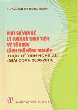 Một số vấn đề lý luận và thực tiễn về tổ chức lãnh thổ nông nghiệp - Thực tế tỉnh Nghệ An (giai đoạn 2000-2010)
