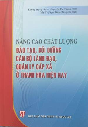 Nâng cao chất lượng đào tạo, bồi dưỡng cán bộ lãnh đạo, quản lý cấp xã ở Thanh Hóa hiện nay