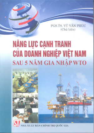 Năng lực cạnh tranh của doanh nghiệp Việt Nam sau 5 năm gia nhập WTO