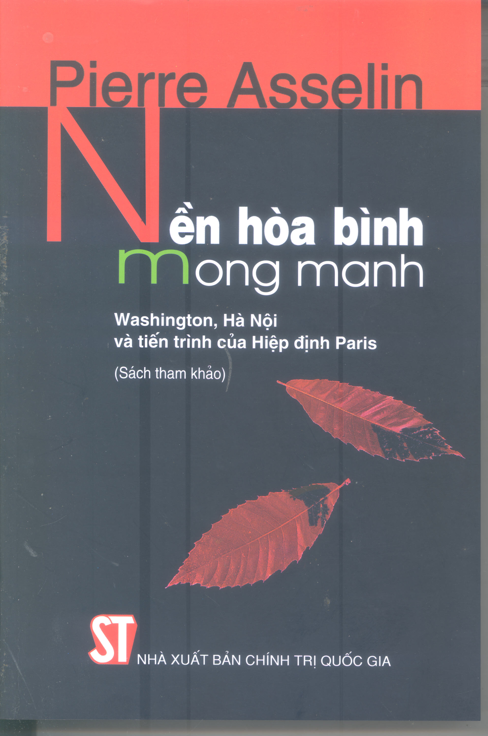 Nền hòa bình mong manh: Washington, Hà Nội và tiến trình của Hiệp định Paris