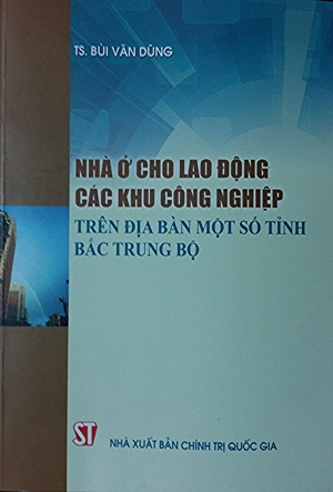 Nhà ở cho lao động các khu công nghiệp trên địa bàn một số tỉnh Bắc Trung Bộ
