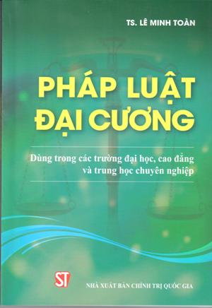 Pháp luật đại cương (Dùng trong các trường đại học, cao đẳng và trung học chuyên nghiệp)