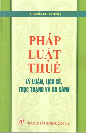 Pháp luật thuế - Lý luận, lịch sử, thực trạng và so sánh