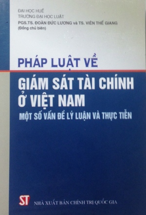 Pháp luật về giám sát tài chính ở Việt Nam - Một số vấn đề lý luận và thực tiễn