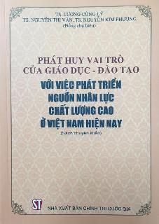 Phát huy vai trò của giáo dục - đào tạo với việc phát triển nguồn nhân lực chất lượng cao ở Việt Nam hiện nay