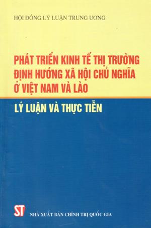 Phát triển kinh tế thị trường định hướng xã hội chủ nghĩa ở Việt Nam và Lào - Lý luận và thực tiễn