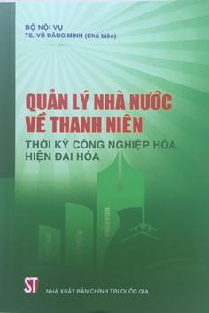 Quản lý nhà nước về thanh niên thời kỳ công nghiệp hóa hiện đại hóa