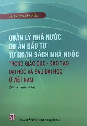 Quản lý nhà nước dự án đầu tư từ ngân sách nhà nước trong giáo dục - đào tạo đại học và sau đại học ở Việt Nam
