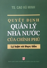 Quyết định quản lý nhà nước của Chính phủ: Lý luận và thực tiễn