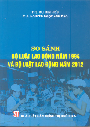  So sánh Bộ luật lao động năm 1994 và Bộ luật lao động năm 2012