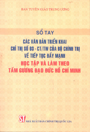 Sổ tay các văn bản triển khai Chỉ thị số 03-CT/TW của Bộ Chính trị về tiếp tục đẩy mạnh học tập và làm theo tấm gương đạo đức Hồ Chí Minh