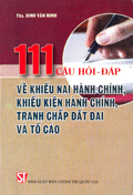 111 câu hỏi - đáp về khiếu nại hành chính, khiếu kiện hành chính, tranh chấp đất đai và tố cáo