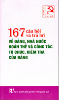  167 câu hỏi và trả lời về Đảng, Nhà nước, đoàn thể và công tác tổ chức, kiểm tra của Đảng