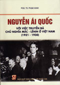 Nguyễn Ái Quốc với việc truyền bá chủ nghĩa Mác - Lênin ở Việt Nam (1921-1930)